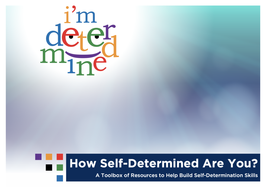 I'm Determined Logo, box that says How Self-Determined Are You? A toolbox of resources to help build self-determination skills.